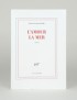 QUIGNARD Pascal L'Amour la mer Gallimard 2022 édition originale vélin Rivoli ivoire