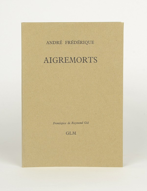 FRÉDÉRIQUE André Aigremorts GLM 1947 édition originale vélin du Marais grand papier