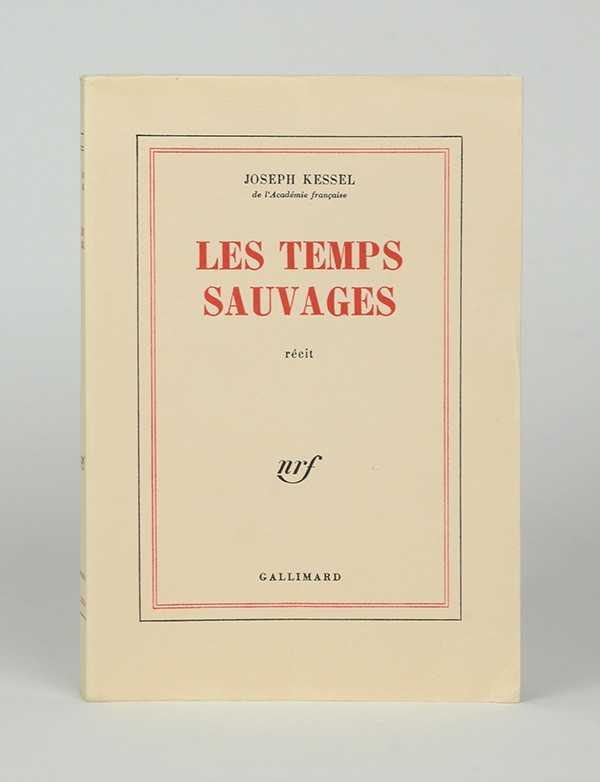 KESSEL Joseph Les Temps sauvages Gallimard 1975 édition originale vergé blanc de Hollande Van Gelder grand papier
