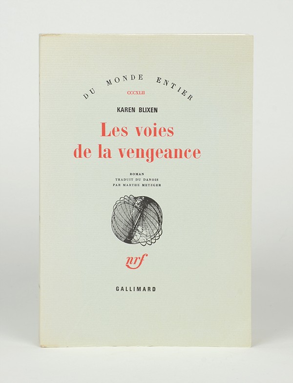 BLIXEN Karen Les Voies de la vengeance Gallimard Du monde entier 1964 édition originale française vélin pur fil