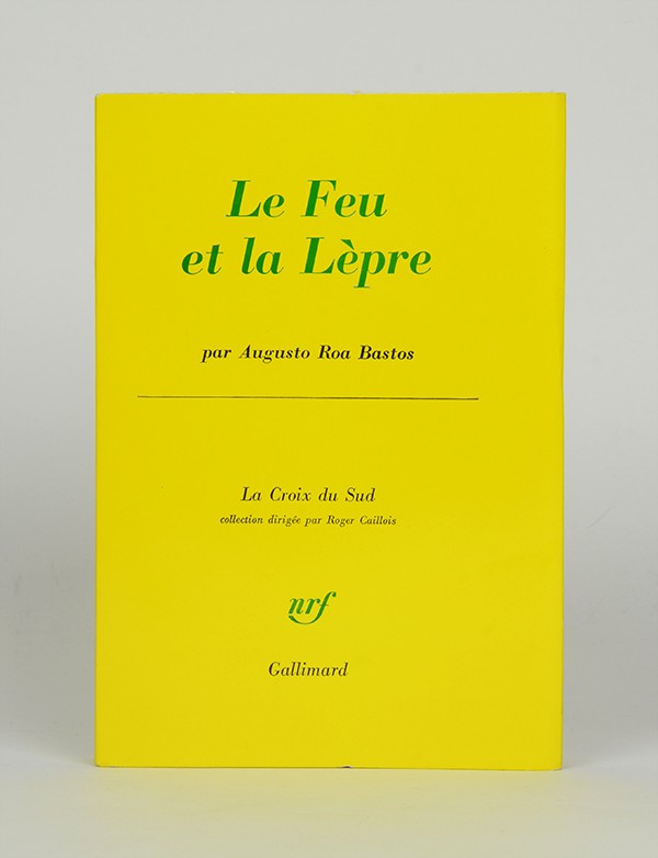 ROA BASTOS Augusto Le Feu et la Lèpre Gallimard La Croix du Sud 1968 édition originale française vélin pur fil seul grand papier