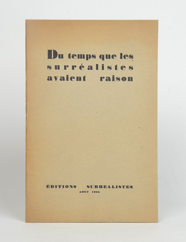 Du temps que les surréalistes avaient raison éditions surréaliste GLM 1935 édition originale rupture Parti communiste français