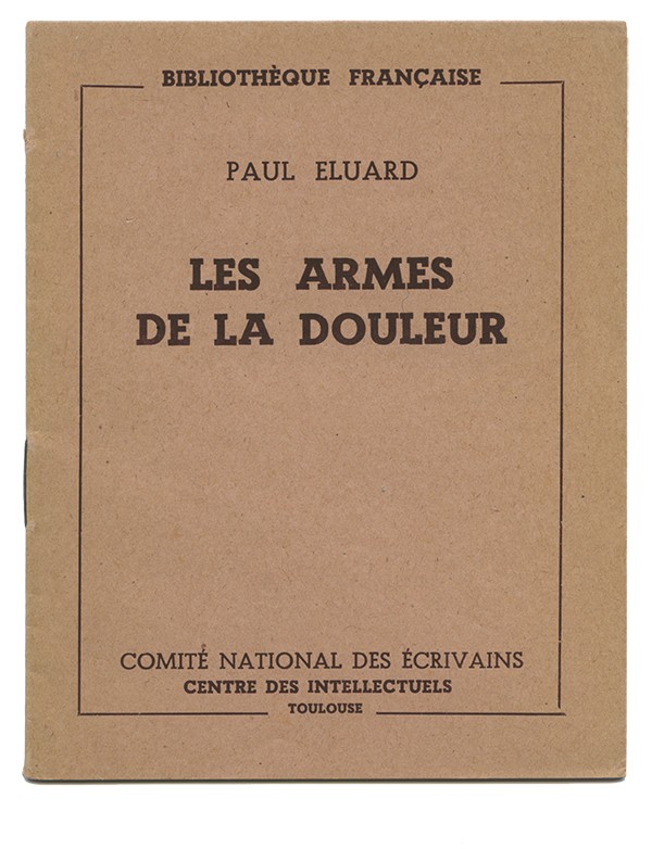 ELUARD Paul Les Armes de la douleur 1944 Comité national des écrivains, Centre des intellectuels édition originale