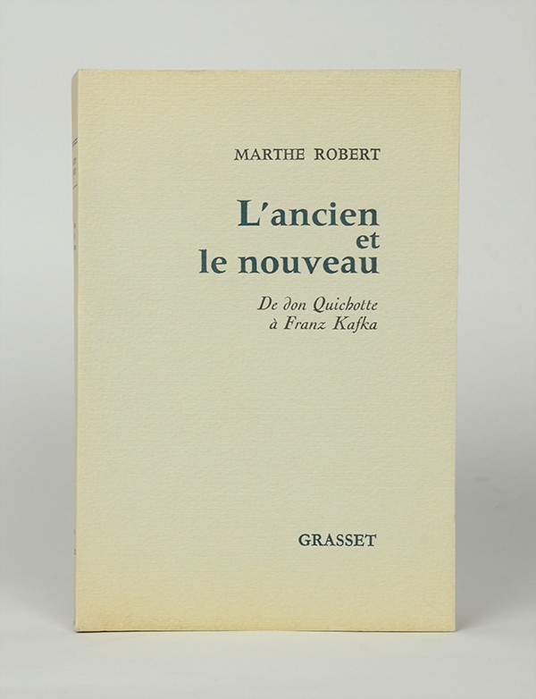 ROBERT Marthe L’Ancien et le nouveau. De don Quichotte à Franz Kafka Grasset 1963 alfa grand papier envoi autographe