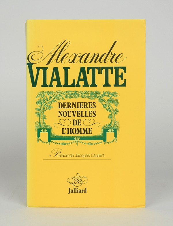 VIALATTE Alexandre Dernières nouvelles de l’Homme Julliard 1978 édition originale vélin pur fil des papeteries Van Gelder