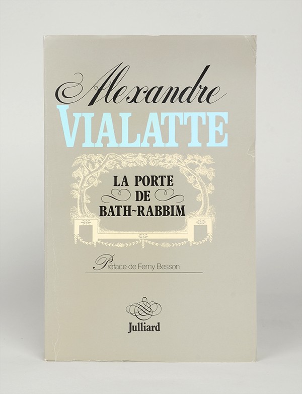 VIALATTE Alexandre La Porte de Bath-Rabbim Julliard 1986 édition originale vélin pur fil des papeteries Van Gelder grand papier