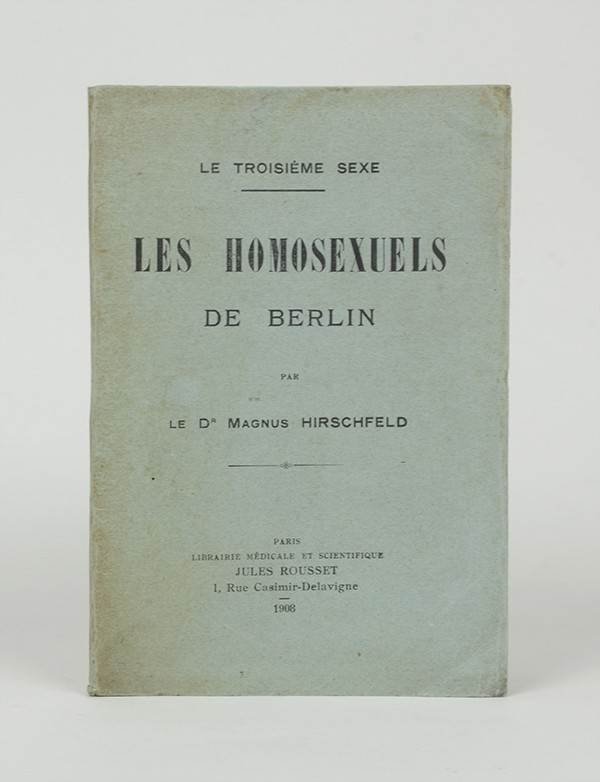 HIRSCHFELD Dr Magnus Les Homosexuels de Berlin Jules Rousset 1908  édition originale française