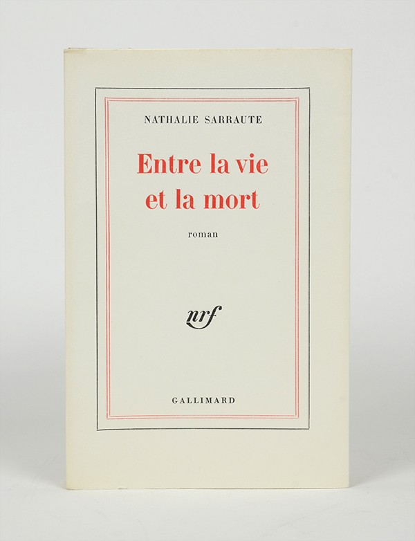 SARRAUTE Nathalie Entre a vie et la mort Gallimard 1968 édition originale vélin pur fil seul grand papier broché