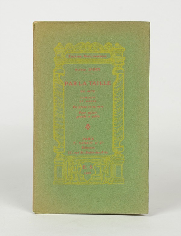 JARRY Alfred Par la taille Sansot Théâtre Mirlitonesque 1906 édition originale exemplaire sur papier vergé teinté